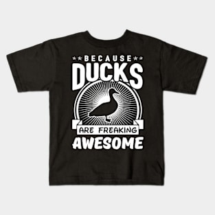 Because Ducks Are Freaking Awesome Kids T-Shirt